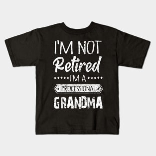 I'm Not Retired A Professional Grandma Kids T-Shirt